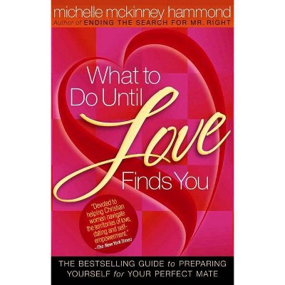 What to Do Until Love Finds You - by  Michelle McKinney Hammond (Paperback)