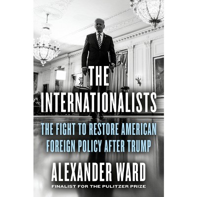 The Internationalists - by  Alexander Ward (Hardcover)