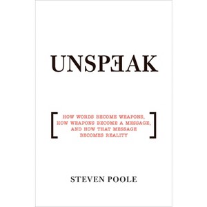 Unspeak - by  Steven Poole (Paperback) - 1 of 1