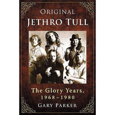 Original Jethro Tull - by  Gary Parker (Paperback)