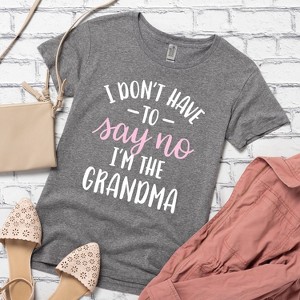 Women's - Instant Message - I Dont Have To Say No Grandma Short Sleeve Graphic T-Shirt - 1 of 4