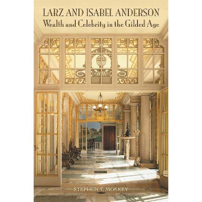 Larz and Isabel Anderson - by  Stephen T Moskey (Paperback)