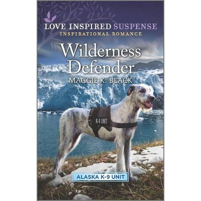 Wilderness Defender - (Alaska K-9 Unit) by  Maggie K Black (Paperback)