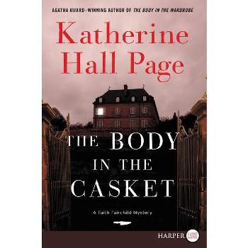 The Body in the Casket - (Faith Fairchild Mysteries) Large Print by  Katherine Hall Page (Paperback)
