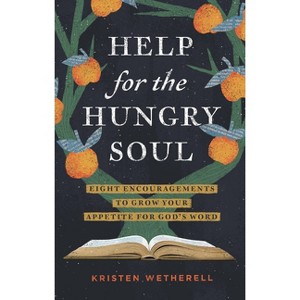 Help for the Hungry Soul - by  Kristen Wetherell (Hardcover) - 1 of 1