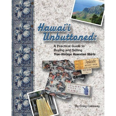 Hawai`i Unbuttoned - by  Craig Callaway (Paperback)