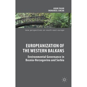 Europeanization of the Western Balkans - (New Perspectives on South-East Europe) by  Adam Fagan & Indraneel Sircar (Hardcover) - 1 of 1