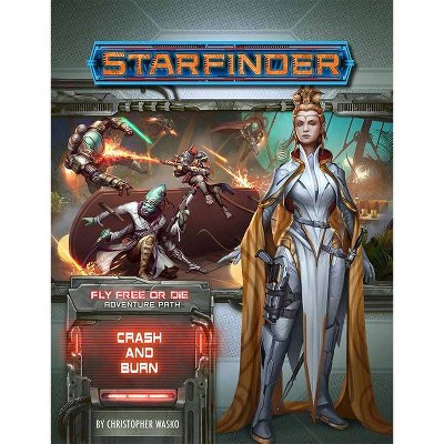 Starfinder Adventure Path: Crash & Burn (Fly Free or Die 5 of 6) - by  Christopher Wasko (Paperback)