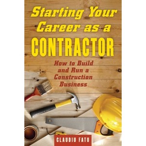 Starting Your Career as a Contractor - by  Claudiu Fatu (Paperback) - 1 of 1