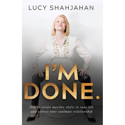 I'm Done. - by  Lucy Shahjahan (Paperback)