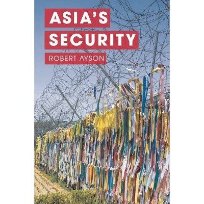 Asia's Security - by  Robert Ayson (Paperback)