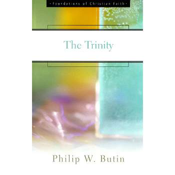The Trinity - (Foundations of Christian Faith) by  Philip W Butin (Paperback)