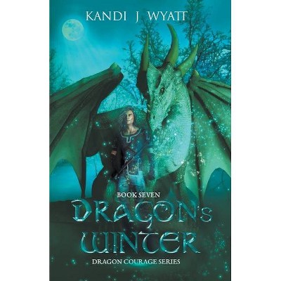 Dragon's Winter - by  Kandi J Wyatt (Paperback)