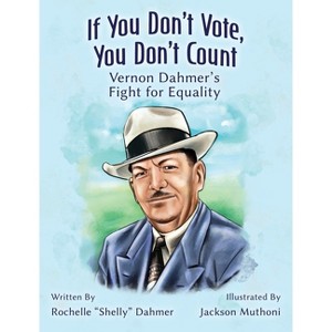 If You Don't Vote, You Don't Count - by  Rochelle Dahmer (Hardcover) - 1 of 1