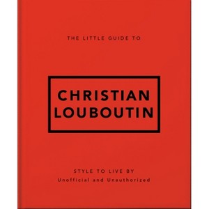 The Little Guide to Christian Louboutin - by  Oh (Hardcover) - 1 of 1