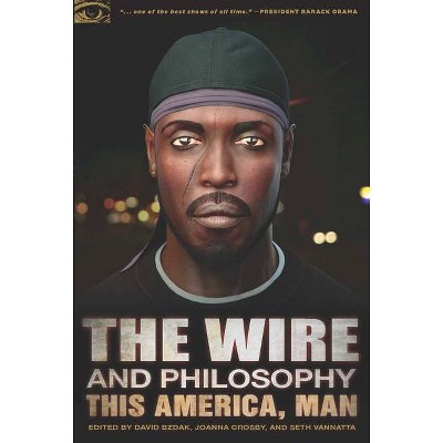 The Wire and Philosophy - (Popular Culture and Philosophy) by  David Bzdak & Joanna Crosby & Seth Vannatta (Paperback)