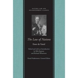 The Law of Nations - (Natural Law and Enlightenment Classics) by  Emer De Vattel (Paperback) - 1 of 1