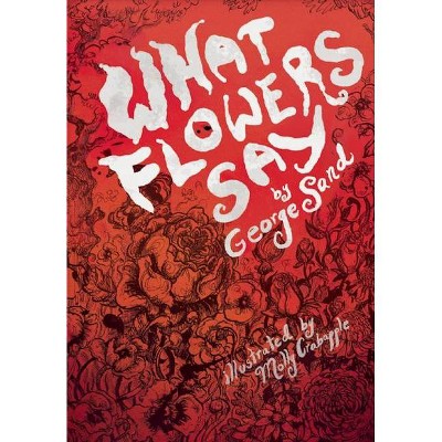 What Flowers Say - by  George Sand (Paperback)