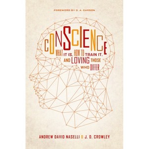 Conscience - by  Andrew David Naselli & J D Crowley (Paperback) - 1 of 1