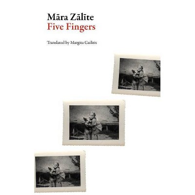 Five Fingers - (Latvian Literature) by  Mā & ra Zā & lī & te (Paperback)