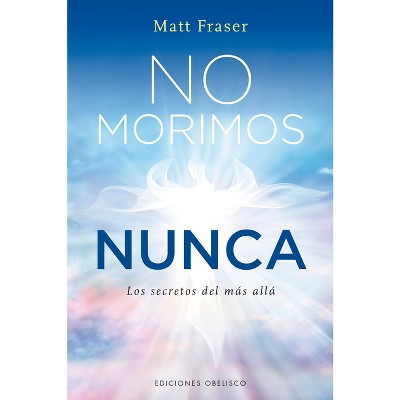 No Morimos Nunca - by  Matt Fraser (Paperback)