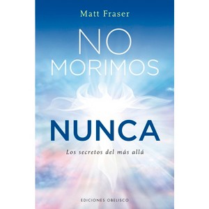 No Morimos Nunca - by  Matt Fraser (Paperback) - 1 of 1