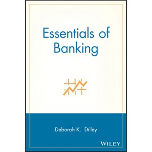 Essentials of Banking - (Essentials (John Wiley)) by  Deborah K Dilley (Paperback) - 1 of 1