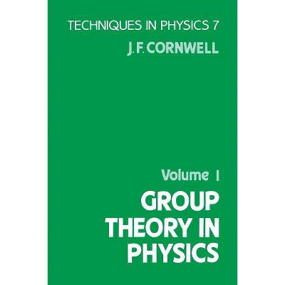 Group Theory in Physics - by  John F Cornwell (Paperback)