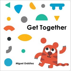 Get Together - by  Miguel Ordonez (Board Book) - 1 of 1