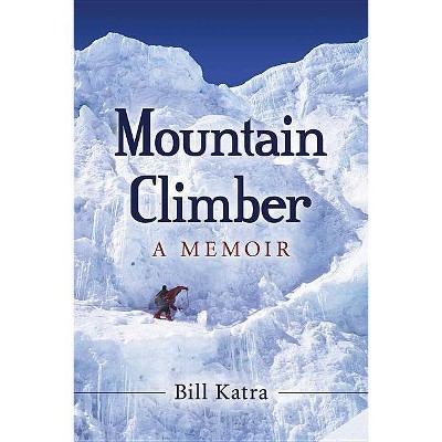 Mountain Climber - by  Bill Katra (Paperback)