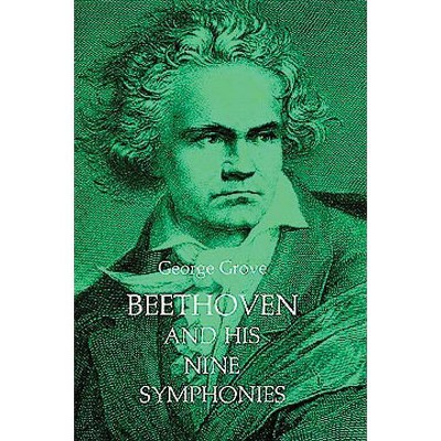 Beethoven and His Nine Symphonies - (Dover Books on Music) 3rd Edition by  George Grove (Paperback)