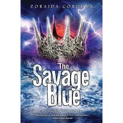 The Savage Blue - (Vicious Deep) by  Zoraida Córdova (Paperback)