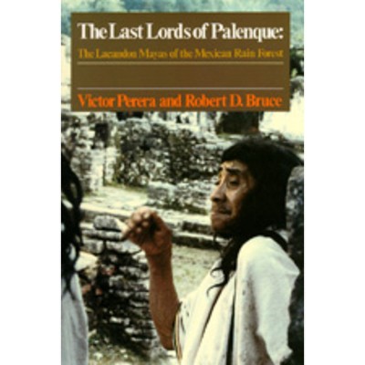 The Last Lords of Palenque - by  Victor Perera & Robert D Bruce (Paperback)