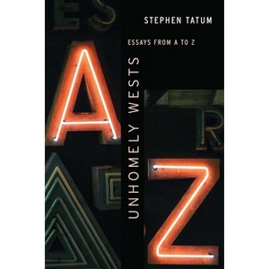 Unhomely Wests - (Postwestern Horizons) by Stephen Tatum - 1 of 1