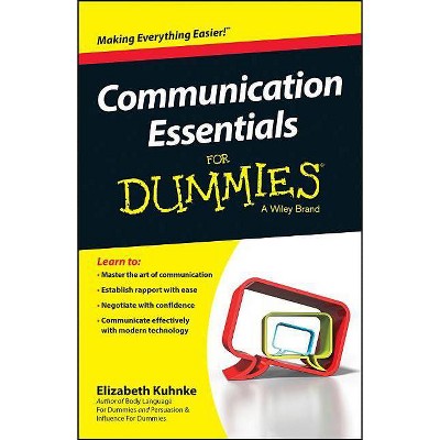 Communication Essentials for Dummies - (For Dummies) 2nd Edition by  Elizabeth Kuhnke (Paperback)