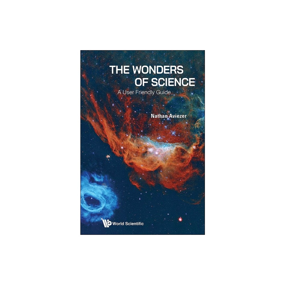 Wonders of Science, The: A User Friendly Guide - by Nathan Aviezer (Hardcover)