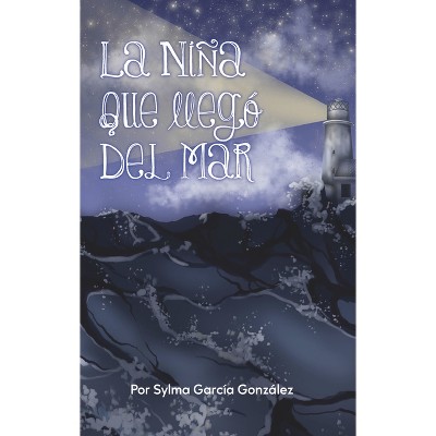 La Niña Que Llego del Mar - by  Sylma Garcia (Paperback)