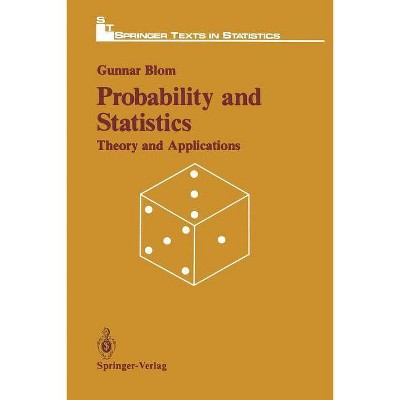 Probabitily and Statistics - (Springer Texts in Statistics) by  Gunnar Blom (Paperback)