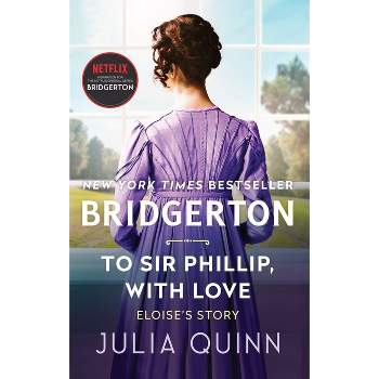To Sir Phillip, with Love - (Bridgertons) by  Julia Quinn (Paperback)
