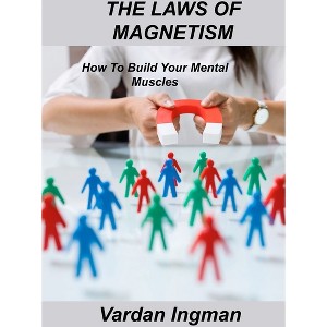 The Laws of Magnetism - by  Vardan Ingman (Hardcover) - 1 of 1