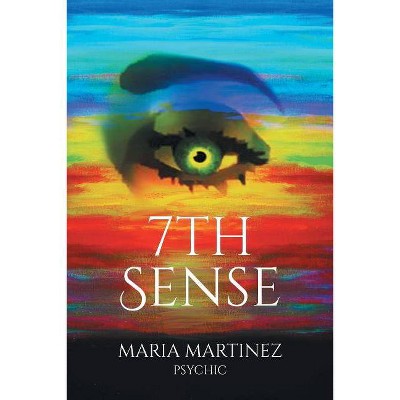 7th Sense - by  Maria Martinez (Paperback)