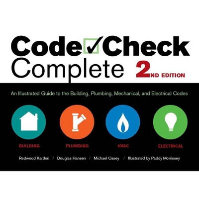 Code Check Complete 2nd Edition - (Code Check Complete: An Illustrated Guide to Building,) by  Redwood Kardon & Douglas Hansen (Hardcover)