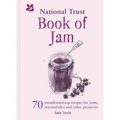 The National Trust Book of Jam - by  Sara Lewis (Hardcover)