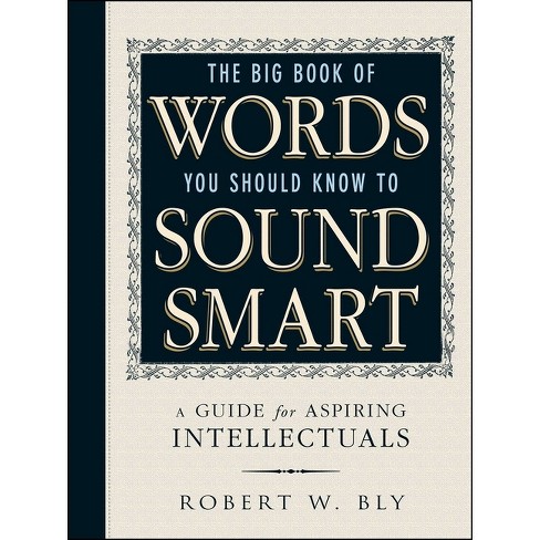 The Big Book Of Words You Should Know To Sound Smart - By Robert W