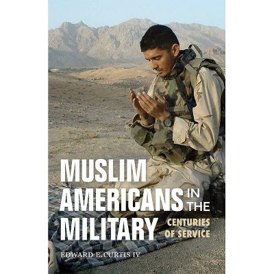 Muslim Americans in the Military - by  Edward E Curtis (Paperback)