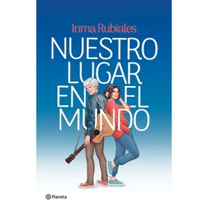 Nuestro Lugar En El Mundo (Novela) / Our Place in the World (a Novel) - by  Inma Rubiales (Paperback) - 1 of 1