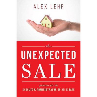 The Unexpected Sale - by  Alex Lehr (Hardcover)