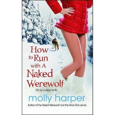  How to Run with a Naked Werewolf, Volume 3 - by  Molly Harper (Paperback) 