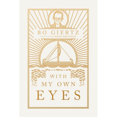 With My Own Eyes - by  Bo Giertz (Paperback)
