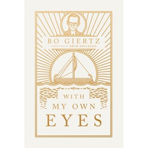 With My Own Eyes - by  Bo Giertz (Paperback) - 1 of 1